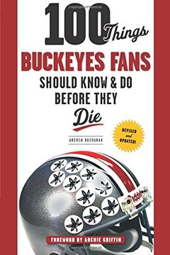 portada 100 Things Buckeyes Fans Should Know & Do Before They Die (100 Things...Fans Should Know) (en Inglés)