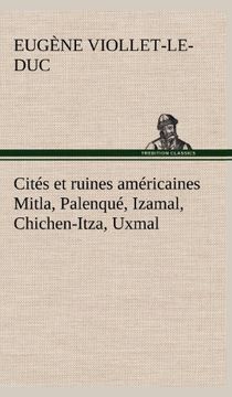 portada Cités et ruines américaines Mitla, Palenqué, Izamal, Chichen-Itza, Uxmal (French Edition)