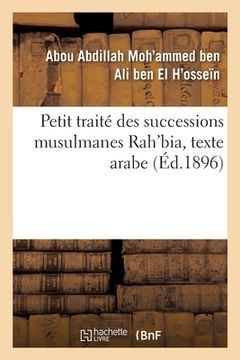 portada Petit Traité Des Successions Musulmanes Rah'bia, Texte Arabe (en Francés)