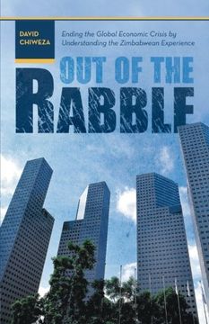 portada Out of the Rabble: Ending the Global Economic Crisis by Understanding the Zimbabwean Experience (en Inglés)
