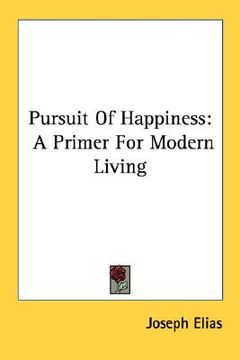 portada pursuit of happiness: a primer for modern living (en Inglés)