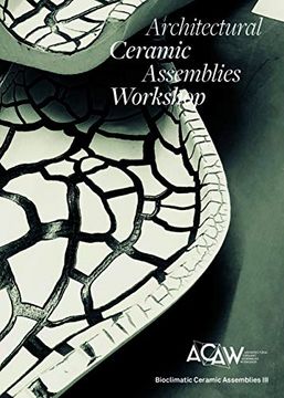 portada Architectural Ceramic Assemblies Workshop: Bioclimatic Ceramic Assemblies iii 