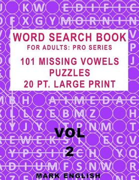 portada Word Search Book For Adults: Pro Series, 101 Missing Vowels Puzzles, 20 Pt. Large Print, Vol. 2 (en Inglés)