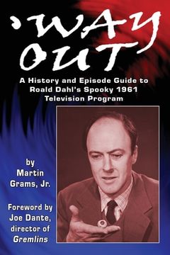 portada Way Out: A History and Episode Guide to Roald Dahl's Spooky 1961 Television Program