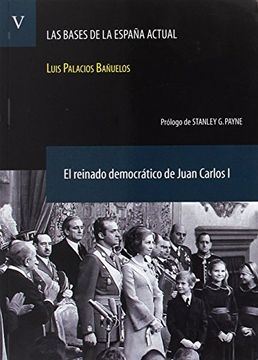 portada El Reinado Democrático de Juan Carlos i. (Las Bases de la España Actual v. 5) (in Spanish)