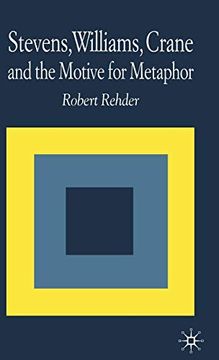 portada Stevens, Williams, Crane and the Motive for Metaphor (en Inglés)
