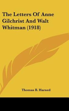 portada the letters of anne gilchrist and walt whitman (1918) (en Inglés)
