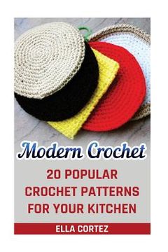 portada Modern Crochet: 20 Popular Crochet Patterns For Your Kitchen (en Inglés)