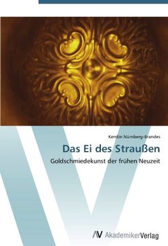portada Das Ei des Straußen: Goldschmiedekunst der frühen Neuzeit
