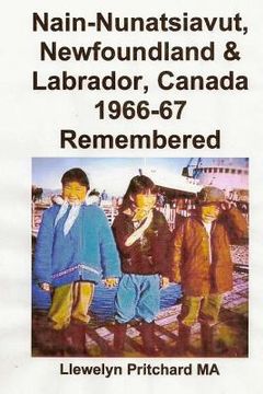 portada Nain-Nunatsiavut, Newfoundland & Labrador, Canada 1966-67: Remembered (en Japonés)