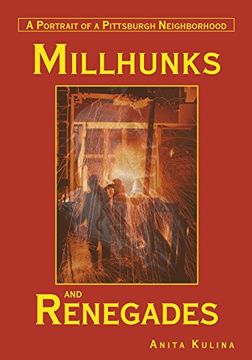 portada Millhunks and Renegades: A Portrait of a Pittsburgh Neighborhood