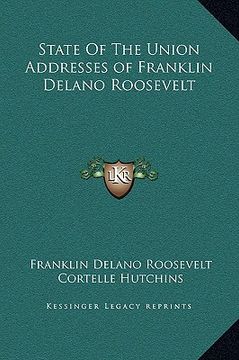 portada state of the union addresses of franklin delano roosevelt (en Inglés)