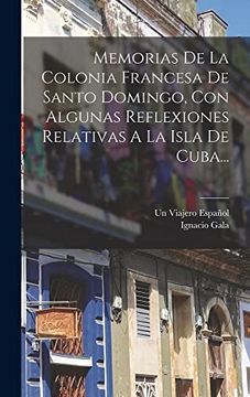 portada Memorias de la Colonia Francesa de Santo Domingo, con Algunas Reflexiones Relativas a la Isla de Cuba.