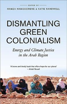 portada Dismantling Green Colonialism: Energy and Climate Justice in the Arab Region (en Inglés)