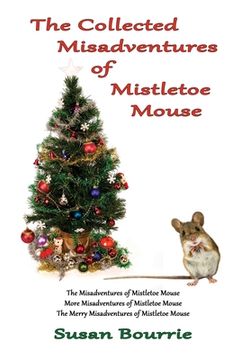portada The Collected Misadventures of Mistletoe Mouse (en Inglés)