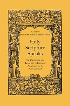 portada Holy Scripture Speaks: The Production and Reception of Erasmus'Paraphrases on the new Testament (Erasmus Studies) (in English)