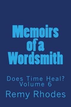 portada Memoirs of a Wordsmith Does Time Heal? Volume 6: Does Time Heal? (in English)