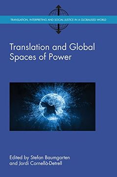 portada Translation and Global Spaces of Power (Translation, Interpreting and Social Justice in a Globalised World, 3) (Volume 3) (en Inglés)