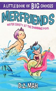 portada Merfriends Water Safety at the Swimming Pool: A Little Book of BIG Choices (in English)