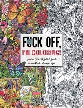 portada Fuck Off, i'm Coloring: Unwind With 50 Obnoxiously fun Swear Word Coloring Pages (Dare you Stamp Company) 