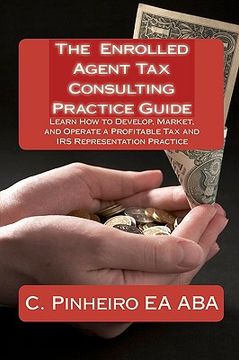 portada the enrolled agent tax consulting practice guide (in English)