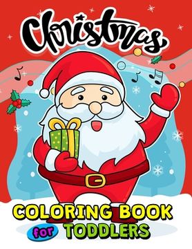 portada Christmas Coloring Books for Toddlers: 55+ Coloring Pages of Santa, Snowman, Elves and Friend for Kids (en Inglés)
