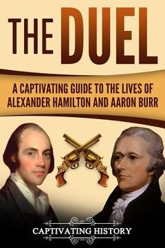 portada The Duel: A Captivating Guide to the Lives of Alexander Hamilton and Aaron Burr