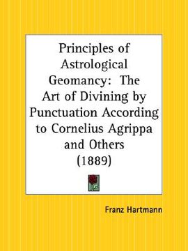 portada principles of astrological geomancy: the art of divining by punctuation according to cornelius agrippa and others (en Inglés)