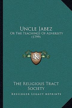 portada uncle jabez: or the teachings of adversity (1799) or the teachings of adversity (1799) (en Inglés)