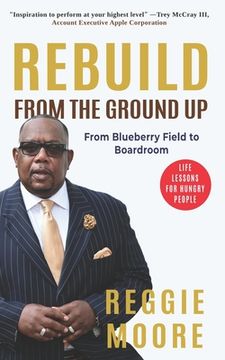 portada Rebuild, From the Ground Up: From the Blueberry Field to the Boardroom (en Inglés)
