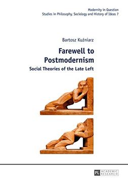 portada Farewell to Postmodernism: Social Theories of the Late Left (Modernity in Question)