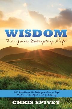 portada Wisdom for Your Everyday Life: 160 Devotions to Help You Live a Life That's Impactful and Fulfilling (in English)