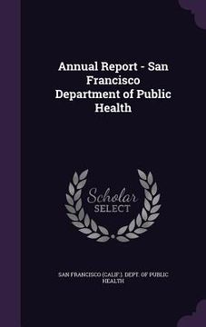 portada Annual Report - San Francisco Department of Public Health (en Inglés)
