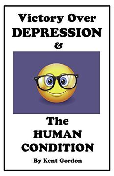 portada Victory Over Depression & the Human Condition: Transform Your Mind, Your Feelings Will Follow. 