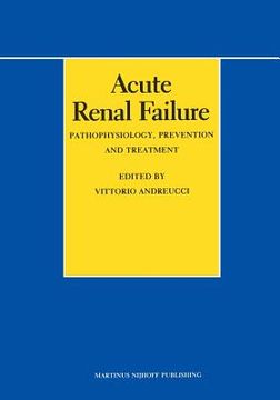 portada Acute Renal Failure: Pathophysiology, Prevention, and Treatment (en Inglés)