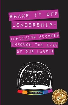 portada Shake It Off Leadership: Achieving Success Through The Eyes Of Our Labels (en Inglés)