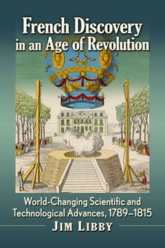 portada French Discovery in an Age of Revolution: World-Changing Scientific and Technological Advances, 1789-1815 (en Inglés)