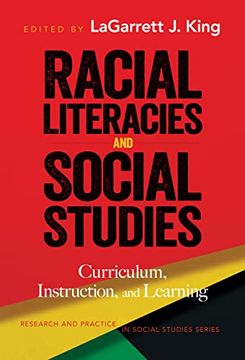 portada Racial Literacies and Social Studies: Curriculum, Instruction, and Learning (Research and Practice in Social Studies Series) (en Inglés)