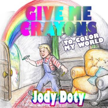 portada Give me Crayons to Color my World (in English)