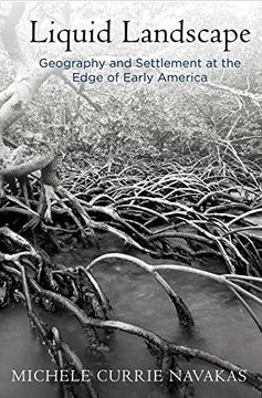portada Liquid Landscape: Geography and Settlement at the Edge of Early America (Early American Studies) (en Inglés)