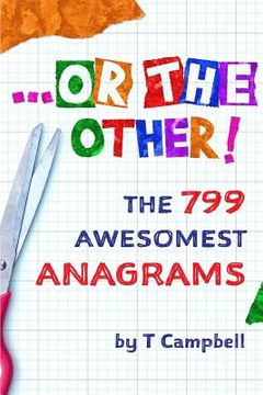 portada ...or the Other!: The 799 Awesomest Anagrams (en Inglés)