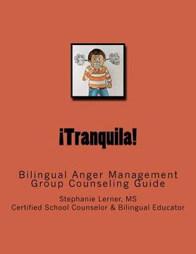 portada Tranquila: Bilingual Anger Management Group Counseling Guide with Spanish/English Activities (en Inglés)