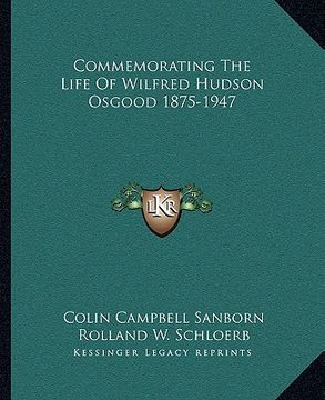 portada commemorating the life of wilfred hudson osgood 1875-1947