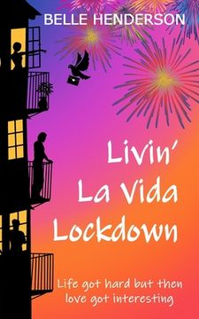 portada Livin' La Vida Lockdown: A Romantic Comedy - Life got hard but then love got interesting (en Inglés)