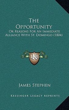 portada the opportunity: or reasons for an immediate alliance with st. domingo (1804) (en Inglés)