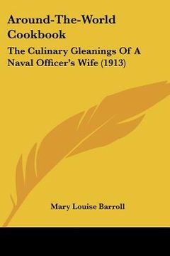 portada around-the-world cookbook: the culinary gleanings of a naval officer's wife (1913) (in English)