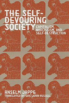 portada The Self-Devouring Society: Capitalism, Narcissism, and Self-Destruction (en Inglés)