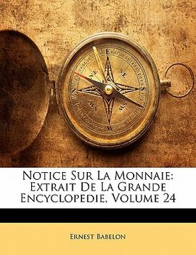 portada Notice Sur La Monnaie: Extrait De La Grande Encyclopedie, Volume 24 (en Francés)
