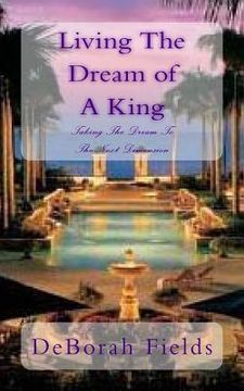 portada Living The Dream of A King: Taking The Dream To The Next Dimension (en Inglés)
