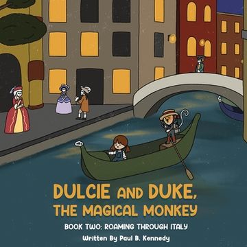 portada Dulcie and Duke, the Magical Monkey: Book Two: Roaming Through Italy